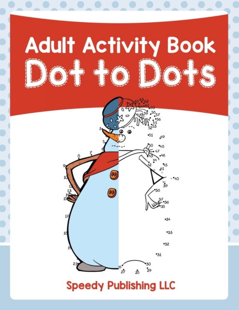 Cover for Speedy Publishing LLC · Adult Activity Book: Dot to Dots (Pocketbok) (2016)