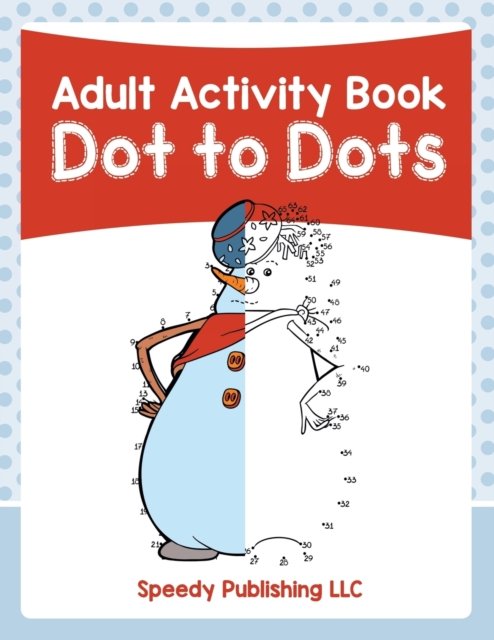 Cover for Speedy Publishing LLC · Adult Activity Book: Dot to Dots (Paperback Bog) (2016)