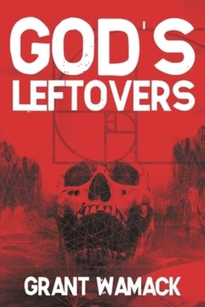 Cover for Grant Wamack · God's Leftovers (Buch) (2022)