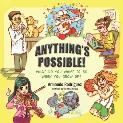 Anything's Possible! - Armando Rodriguez - Bøger - Independently Published - 9781699916599 - 15. oktober 2019