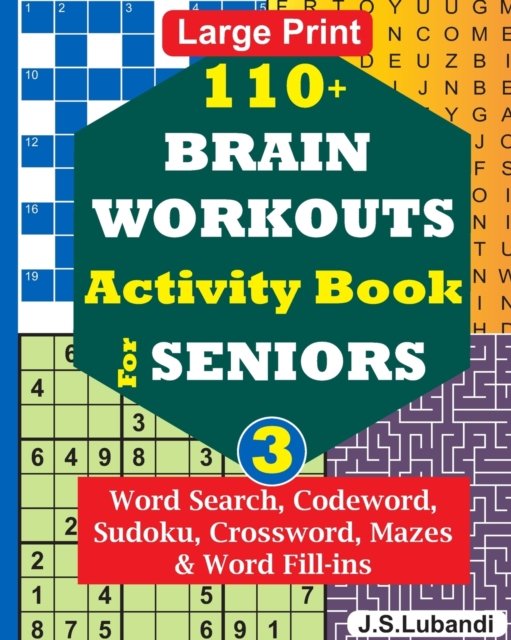 Cover for Jaja Media · 110+ BRAIN WORKOUTS Activity Book for SENIORS; Vol.3 - 110+ Puzzles: Word Search, Codeword, Sudoku, Mazes, Word Fill-Ins and More in Large Print for Effect (Paperback Book) [Large type / large print edition] (2019)