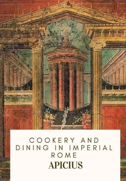 Cover for Apicius · Cookery and Dining in Imperial Rome (Pocketbok) (2018)