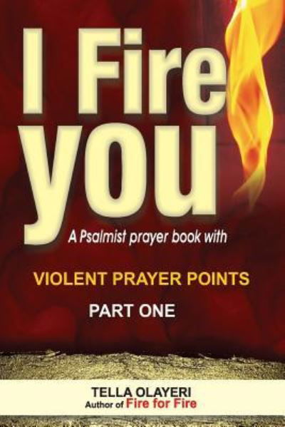 I Fire You part one - Tella Olayeri - Kirjat - Createspace Independent Publishing Platf - 9781722085599 - lauantai 30. kesäkuuta 2018