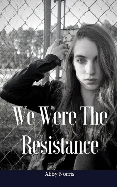 Cover for Abby L Norris · We Were the Resistance (Taschenbuch) (2018)