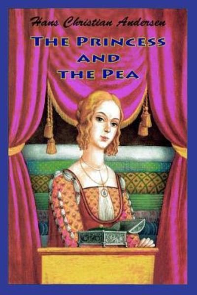 The Princess and the Pea - Hans Christian Andersen - Bøger - Createspace Independent Publishing Platf - 9781727543599 - 22. september 2018