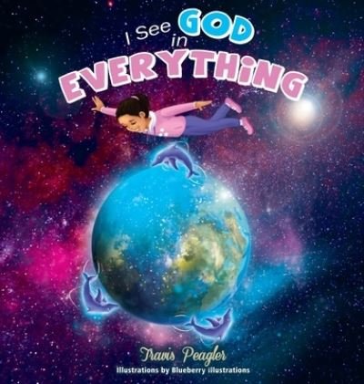 Cover for Travis Peagler · I See God in Everything (Hardcover bog) (2021)