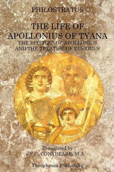 Cover for F C. Conybeare M.a · The Life of Apollonius of Tyana: the Epistles of Apollonius and the Treatise of Eusebius (Paperback Book) (2011)