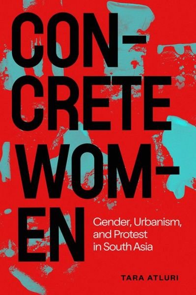 Cover for Tara Atluri · Concrete Women: Gender, Urbanism, and Protest in South Asia - Inanna Publications (Taschenbuch) (2024)