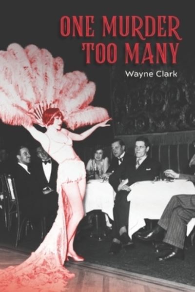 One Murder Too Many - Wayne Clark - Books - Wayne Clark YUL/NYC - 9781775191599 - December 30, 2022