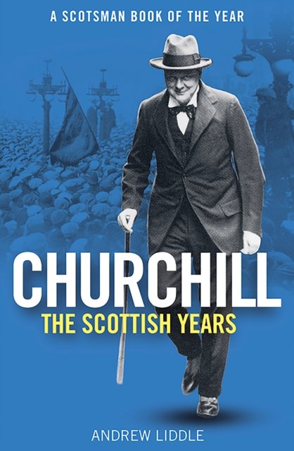 Cover for Andrew Liddle · Churchill: The Scottish Years (Paperback Book) (2024)