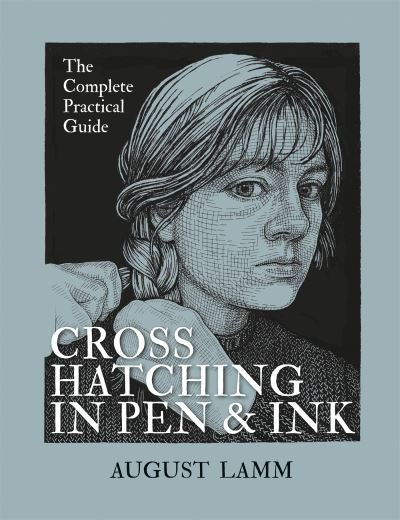 Cover for August Lamm · Crosshatching in Pen &amp; Ink: The Complete Practical Guide (Paperback Book) (2022)