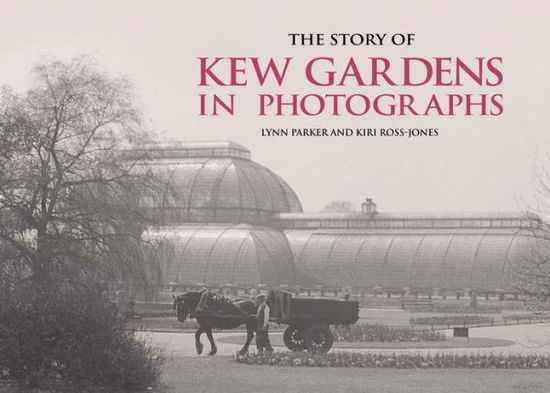 Cover for Lynn Parker · The Story of Kew Gardens (Hardcover Book) (2018)