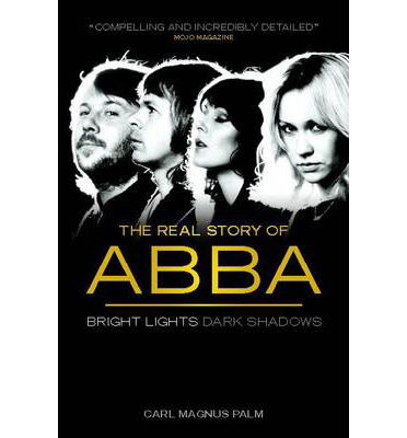 Cover for Carl Magnus Palm · Bright Lights Dark Shadows: The Real Story of ABBA (Taschenbuch) (2014)