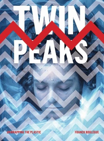 Cover for Franck Boulegue · Twin Peaks: Unwrapping the Plastic (Paperback Book) (2017)