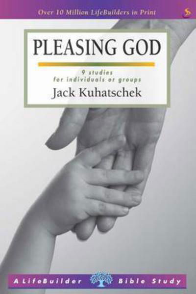 Cover for Kuhatschek, Jack (Author) · Pleasing God (Lifebuilder Study Guides) - Lifebuilder Bible Study Guides (Paperback Bog) [2 Revised edition] (2015)