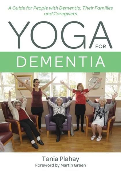 Cover for Tania Plahay · Yoga for Dementia: A Guide for People with Dementia, Their Families and Caregivers (Paperback Bog) (2018)