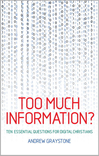 Cover for Andrew Graystone · Too Much Information?: Ten essential questions for digital Christians (Paperback Book) (2019)