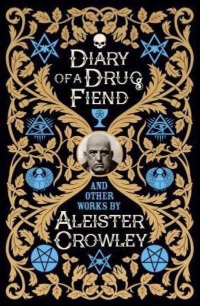 Cover for Aleister Crowley · Diary of a Drug Fiend and Other Works by Aleister Crowley (Hardcover bog) (2018)