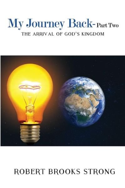 Cover for Robert Brooks Strong · My Journey Back - Part Two 'The Arrival of God's Kingdom' (Paperback Book) (2019)