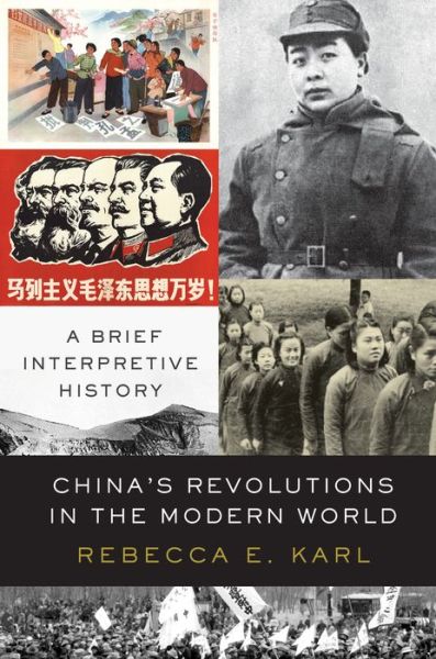 Cover for Rebecca E. Karl · China's Revolutions in the Modern World: A Brief Interpretive History (Hardcover Book) (2020)