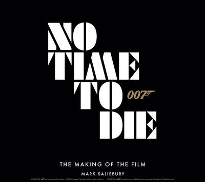 No Time To Die: The Making of the Film - Mark Salisbury - Books - Titan Books Ltd - 9781789093599 - October 12, 2021