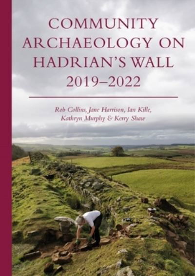 Cover for Rob Collins · Community Archaeology on Hadrian’s Wall 2019–2022 (Paperback Book) (2023)