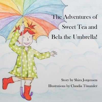 Cover for Shira Jorgensen · The Adventures of Sweet Tea and Bela the Umbrella (Paperback Book) (2018)