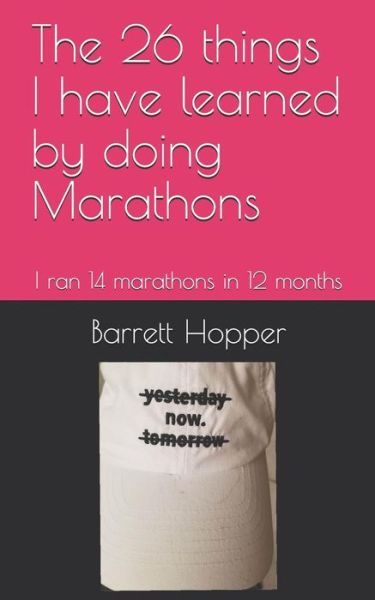 Cover for Barrett Hopper · The 26 Things I Have Learned by Doing Marathons (Paperback Book) (2018)