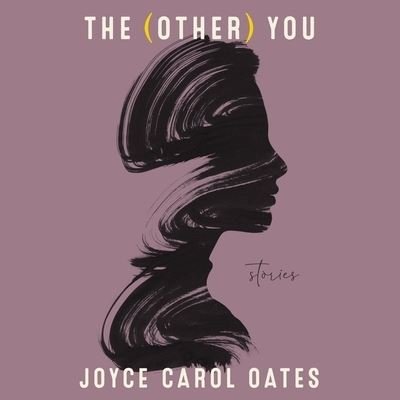 Cover for Joyce Carol Oates · The (Other) You Lib/E (CD) (2021)