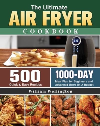 Cover for William Wellington · The Ultimate Air Fryer Cookbook (Paperback Book) (2020)