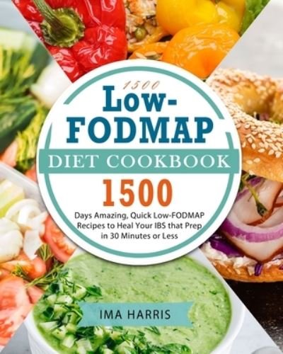 Cover for Ima Harris · 1500 Low-FODMAP Diet Cookbook: 1500 Days Amazing, Quick Low-FODMAP Recipes to Heal Your IBS that Prep in 30 Minutes or Less (Paperback Book) (2021)