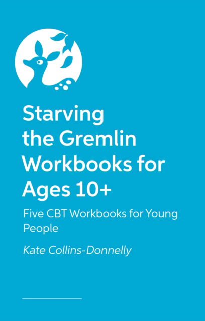 Kate Collins-Donnelly · Starving the Gremlin Workbooks for Ages 10+: Five CBT Workbooks for Young People (N/A) (2024)