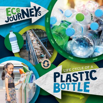 Cover for Louise Nelson · Life Cycle of a Plastic Bottle - Eco Journeys (Hardcover Book) (2021)