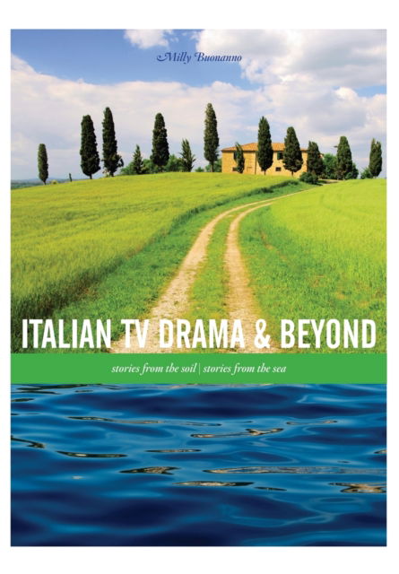 Cover for Buonanno, Milly (Sapienza University of Rome, Italy) · Italian TV Drama and Beyond: Stories from the Soil, Stories from the Sea (Paperback Book) (2012)
