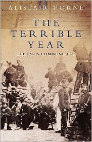 Cover for Horne, Sir Alistair, CBE · The Terrible Year: The Paris Commune 1871 (Paperback Book) (2004)
