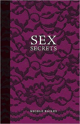 Cover for Nicole Bailey · Sex Secrets (Hardcover Book) (2011)