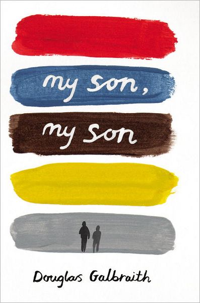 Cover for Douglas Galbraith · My Son, My Son How One Generation Hurts the Next (Hardcover Book) (2012)