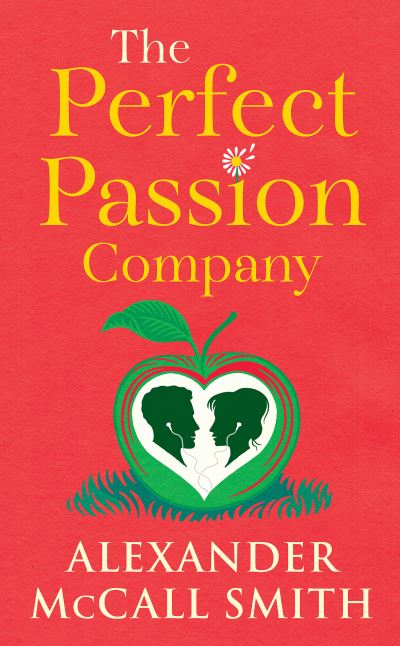 Cover for Alexander McCall Smith · The Perfect Passion Company: A Perfect Passion Company Novel (#1) (Hardcover Book) (2024)