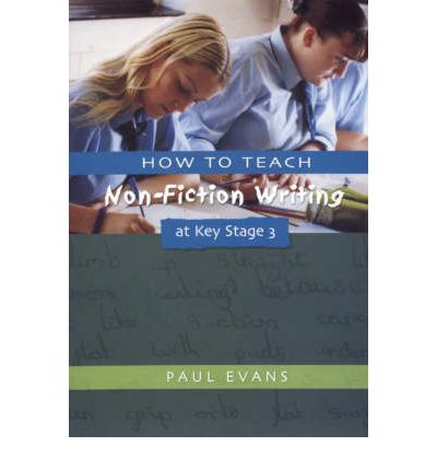 How to Teach Non-Fiction Writing at Key Stage 3 - Paul Evans - Bøger - Taylor & Francis Ltd - 9781853468599 - 3. maj 2002