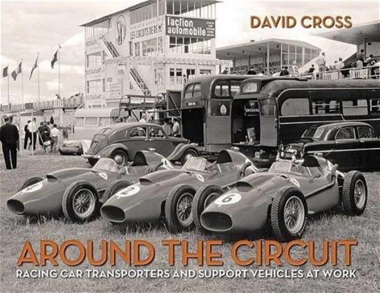 Cover for David Cross · Around the Circuit: Racing Car Transporters and Support Vehicles at Work (Hardcover Book) (2013)