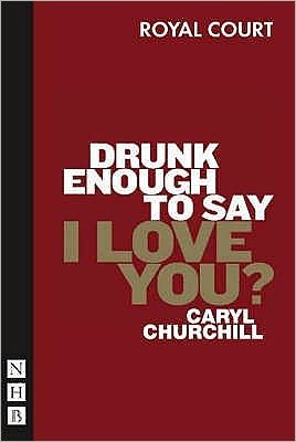 Cover for Caryl Churchill · Drunk Enough To Say I Love You? - NHB Modern Plays (Paperback Book) (2006)