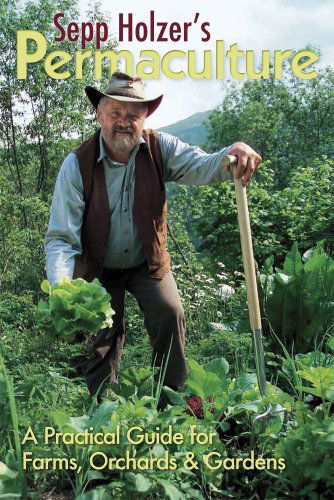 Sepp Holzer's Permaculture: A Practical Guide for Farms, Orchards and Gardens - Sepp Holzer - Livros - Hyden House Ltd - 9781856230599 - 1 de março de 2010