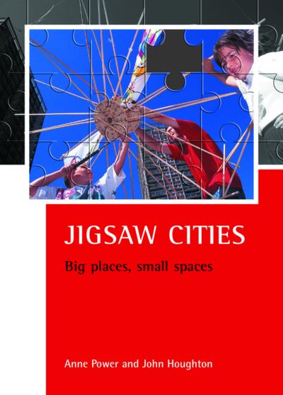 Cover for Anne Power · Jigsaw Cities: Big Places, Small Spaces - Case Studies on Poverty, Place and Policy (Hardcover Book) (2007)