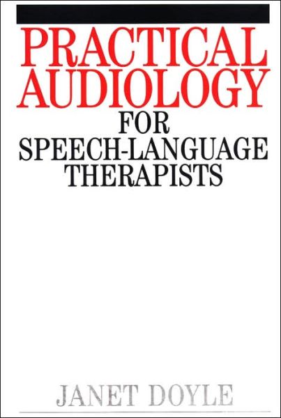 Cover for Doyle, Janet (la Trobe University, Melbourne) · Practical Audiology for Speech and Language Therapy Work (Pocketbok) (1998)