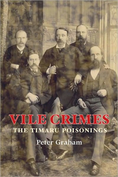 Cover for Peter Graham · Vile Crimes: The Timaru Poisonings (Paperback Book) (2007)