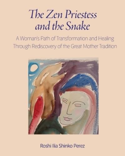 Cover for Roshi Ilia Shinko Perez · The Zen Priestess and the Snake (Paperback Book) (2020)