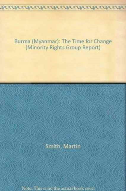 Cover for Martin Smith · Burma (Myanmar): The Time for Change - Minority Rights Group Report S. (Paperback Book) (2002)