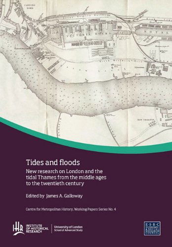 Cover for James Galloway · Tides and Floods: New Research on London and the Tidal Thames from the Middle Ages to the Twentieth Century (Paperback Book) (2010)