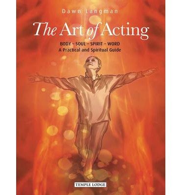 Cover for Dawn Langman · The Art of Acting: Body  -  Soul  -  Spirit  -  Word:  A Practical and Spiritual Guide (Paperback Book) (2014)