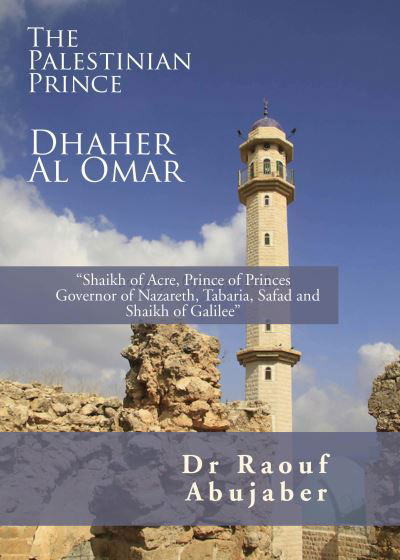 Cover for Dr. Raouf Abujaber · Palestinian Prince: Dhaher Al Omar: Shaikh of Acre, Prince of Princes Governor of Nazareth, Tabaria, Safad and Shaikh of Galilee (Inbunden Bok) [Hmf edition] (2024)